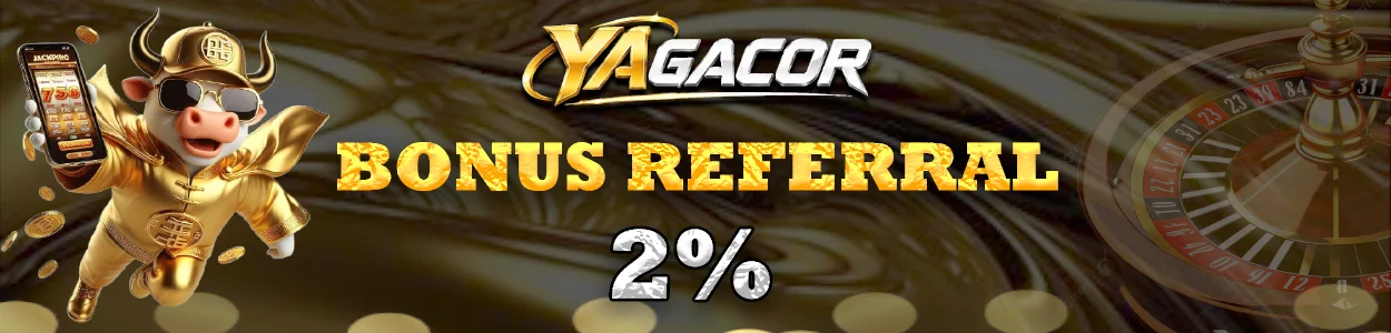 BONUS REFERRAL YAGACOR